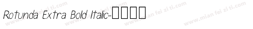 Rotunda Extra Bold ltalic字体转换